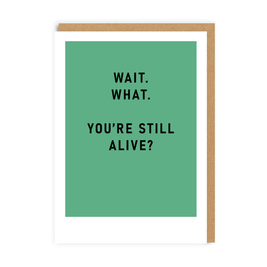 "Your Still Alive" Greeting Card