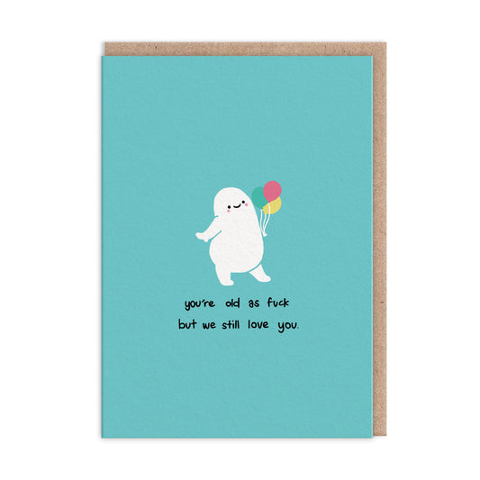 "Old As Fuck" Greeting Card